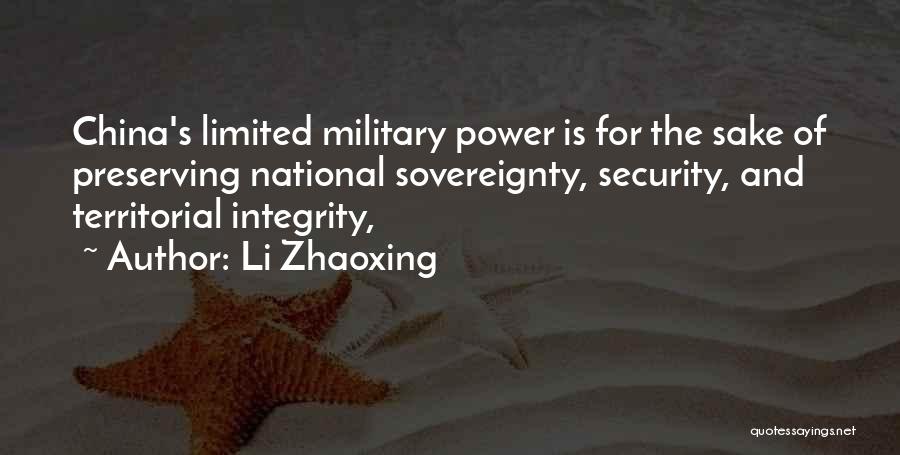 Li Zhaoxing Quotes: China's Limited Military Power Is For The Sake Of Preserving National Sovereignty, Security, And Territorial Integrity,