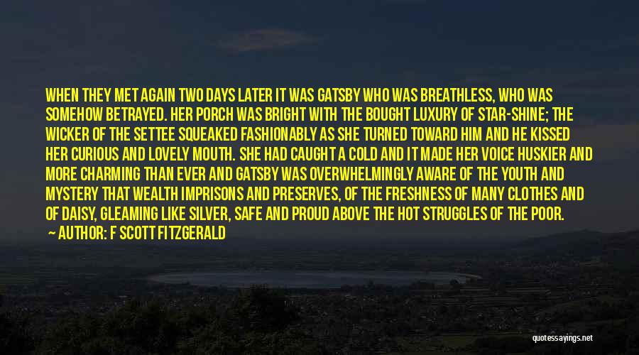 F Scott Fitzgerald Quotes: When They Met Again Two Days Later It Was Gatsby Who Was Breathless, Who Was Somehow Betrayed. Her Porch Was