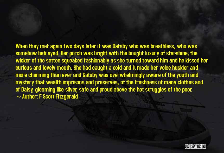 F Scott Fitzgerald Quotes: When They Met Again Two Days Later It Was Gatsby Who Was Breathless, Who Was Somehow Betrayed. Her Porch Was