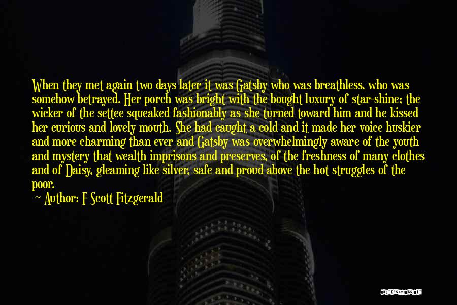 F Scott Fitzgerald Quotes: When They Met Again Two Days Later It Was Gatsby Who Was Breathless, Who Was Somehow Betrayed. Her Porch Was