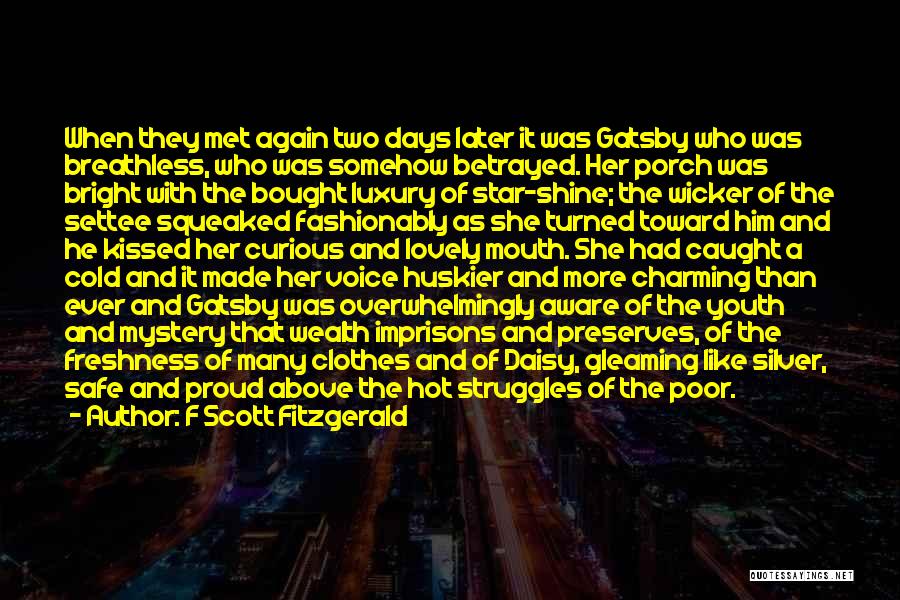 F Scott Fitzgerald Quotes: When They Met Again Two Days Later It Was Gatsby Who Was Breathless, Who Was Somehow Betrayed. Her Porch Was