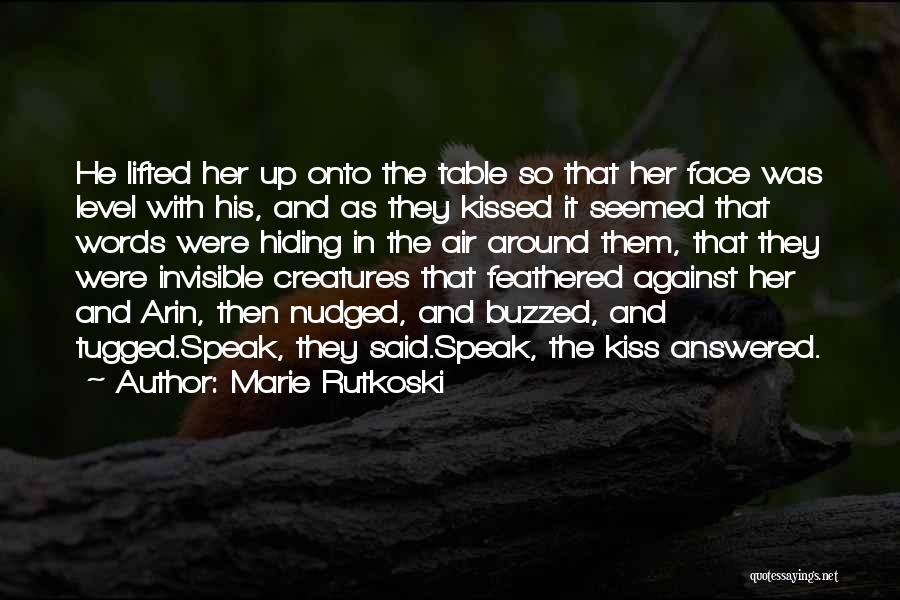 Marie Rutkoski Quotes: He Lifted Her Up Onto The Table So That Her Face Was Level With His, And As They Kissed It