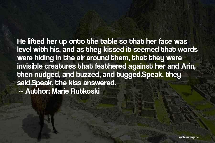 Marie Rutkoski Quotes: He Lifted Her Up Onto The Table So That Her Face Was Level With His, And As They Kissed It