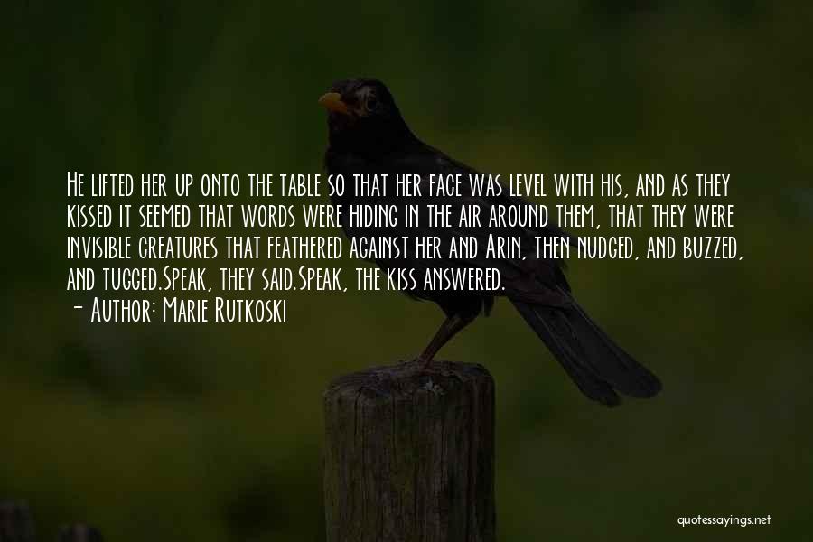 Marie Rutkoski Quotes: He Lifted Her Up Onto The Table So That Her Face Was Level With His, And As They Kissed It