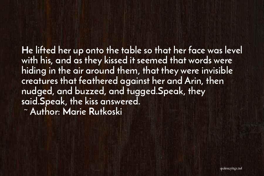 Marie Rutkoski Quotes: He Lifted Her Up Onto The Table So That Her Face Was Level With His, And As They Kissed It