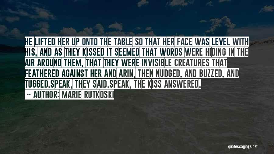 Marie Rutkoski Quotes: He Lifted Her Up Onto The Table So That Her Face Was Level With His, And As They Kissed It