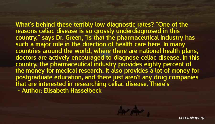 Elisabeth Hasselbeck Quotes: What's Behind These Terribly Low Diagnostic Rates? One Of The Reasons Celiac Disease Is So Grossly Underdiagnosed In This Country,