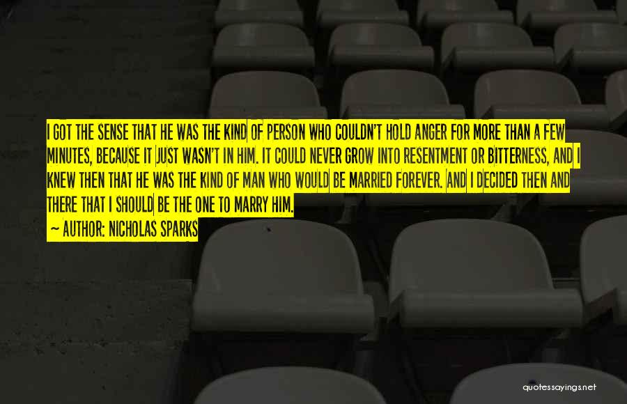 Nicholas Sparks Quotes: I Got The Sense That He Was The Kind Of Person Who Couldn't Hold Anger For More Than A Few