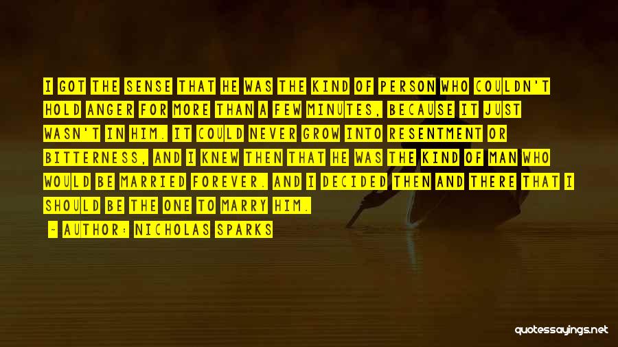 Nicholas Sparks Quotes: I Got The Sense That He Was The Kind Of Person Who Couldn't Hold Anger For More Than A Few