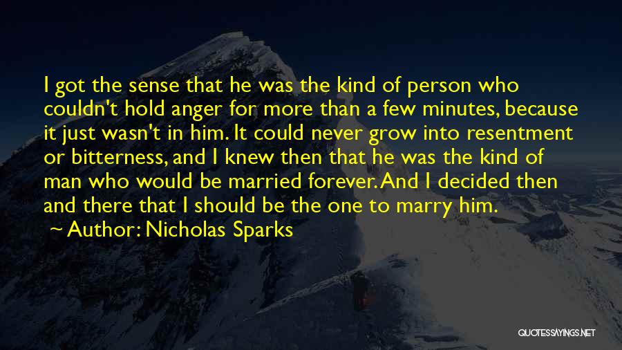 Nicholas Sparks Quotes: I Got The Sense That He Was The Kind Of Person Who Couldn't Hold Anger For More Than A Few