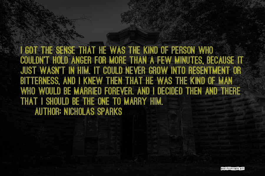 Nicholas Sparks Quotes: I Got The Sense That He Was The Kind Of Person Who Couldn't Hold Anger For More Than A Few