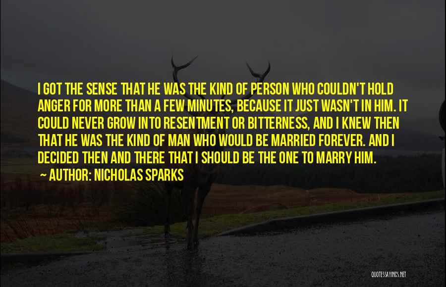 Nicholas Sparks Quotes: I Got The Sense That He Was The Kind Of Person Who Couldn't Hold Anger For More Than A Few