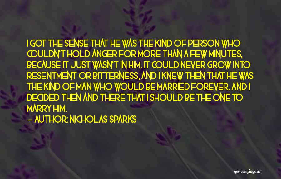 Nicholas Sparks Quotes: I Got The Sense That He Was The Kind Of Person Who Couldn't Hold Anger For More Than A Few