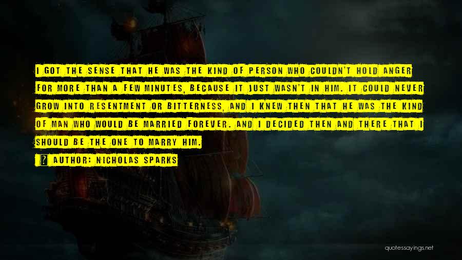 Nicholas Sparks Quotes: I Got The Sense That He Was The Kind Of Person Who Couldn't Hold Anger For More Than A Few