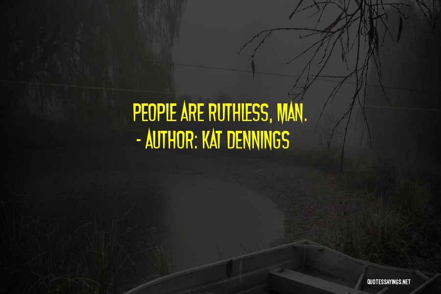 Kat Dennings Quotes: People Are Ruthless, Man.
