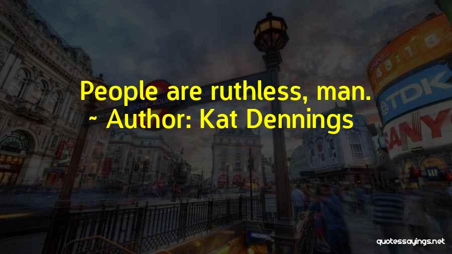 Kat Dennings Quotes: People Are Ruthless, Man.
