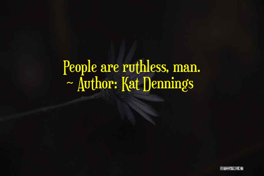 Kat Dennings Quotes: People Are Ruthless, Man.