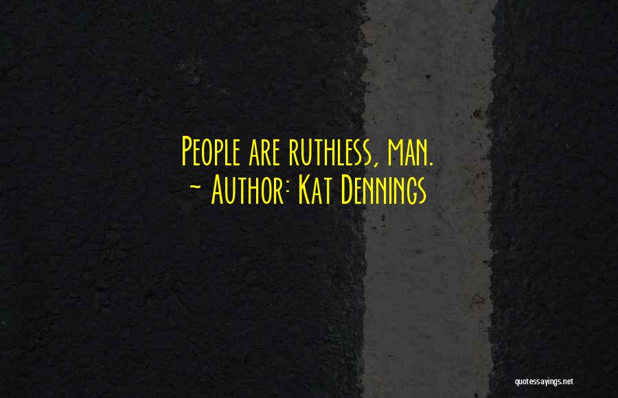 Kat Dennings Quotes: People Are Ruthless, Man.
