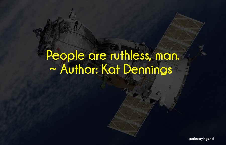 Kat Dennings Quotes: People Are Ruthless, Man.
