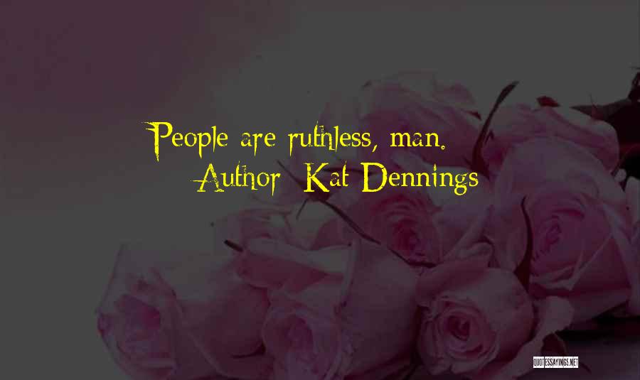 Kat Dennings Quotes: People Are Ruthless, Man.