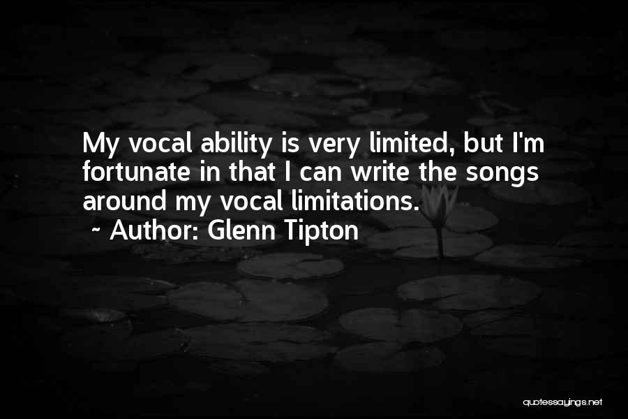 Glenn Tipton Quotes: My Vocal Ability Is Very Limited, But I'm Fortunate In That I Can Write The Songs Around My Vocal Limitations.