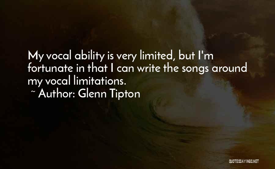 Glenn Tipton Quotes: My Vocal Ability Is Very Limited, But I'm Fortunate In That I Can Write The Songs Around My Vocal Limitations.