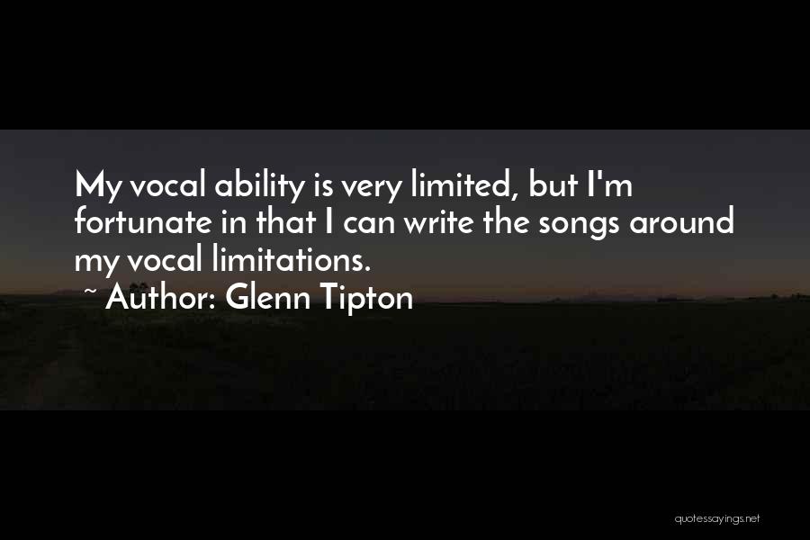 Glenn Tipton Quotes: My Vocal Ability Is Very Limited, But I'm Fortunate In That I Can Write The Songs Around My Vocal Limitations.