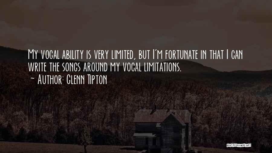 Glenn Tipton Quotes: My Vocal Ability Is Very Limited, But I'm Fortunate In That I Can Write The Songs Around My Vocal Limitations.