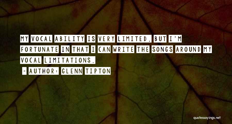 Glenn Tipton Quotes: My Vocal Ability Is Very Limited, But I'm Fortunate In That I Can Write The Songs Around My Vocal Limitations.