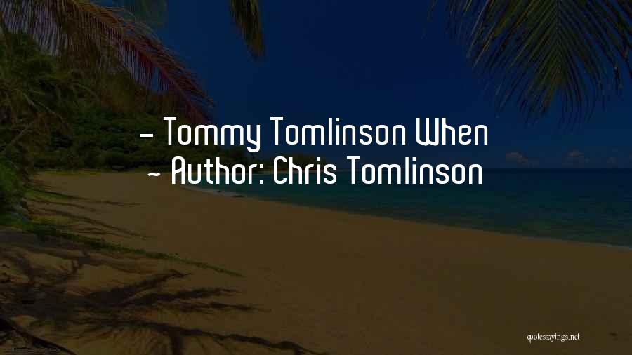 Chris Tomlinson Quotes: - Tommy Tomlinson When
