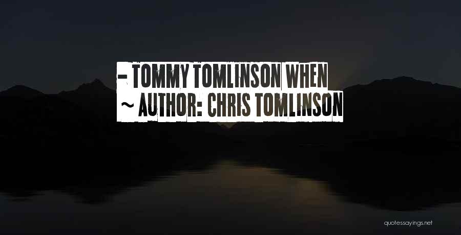 Chris Tomlinson Quotes: - Tommy Tomlinson When