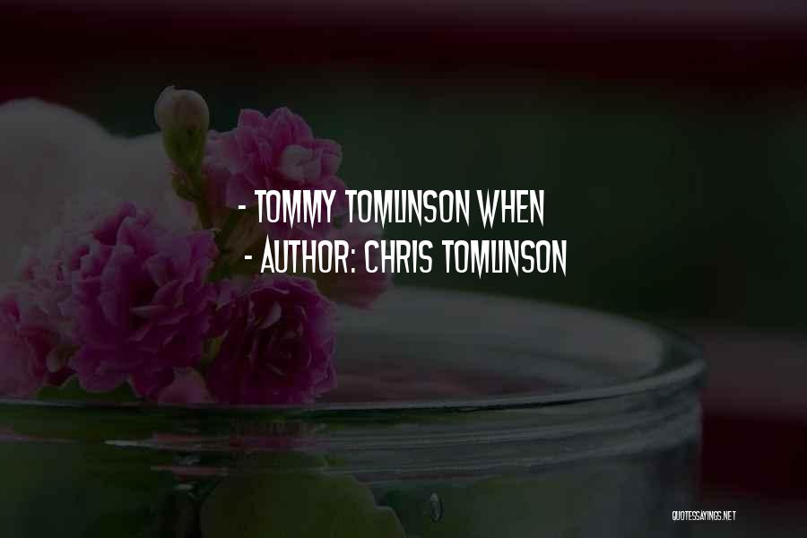 Chris Tomlinson Quotes: - Tommy Tomlinson When