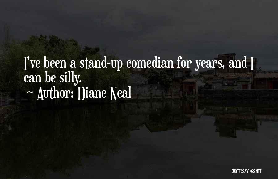 Diane Neal Quotes: I've Been A Stand-up Comedian For Years, And I Can Be Silly.