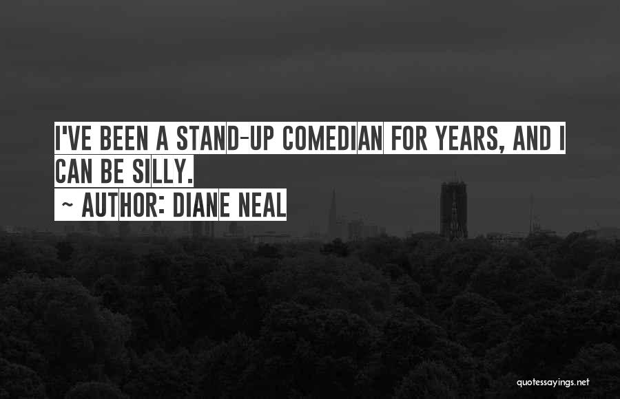 Diane Neal Quotes: I've Been A Stand-up Comedian For Years, And I Can Be Silly.