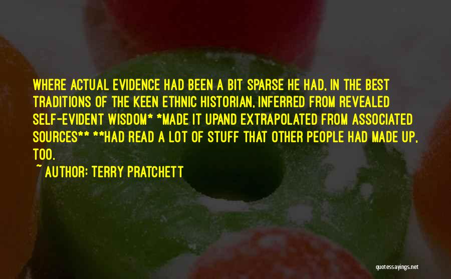 Terry Pratchett Quotes: Where Actual Evidence Had Been A Bit Sparse He Had, In The Best Traditions Of The Keen Ethnic Historian, Inferred