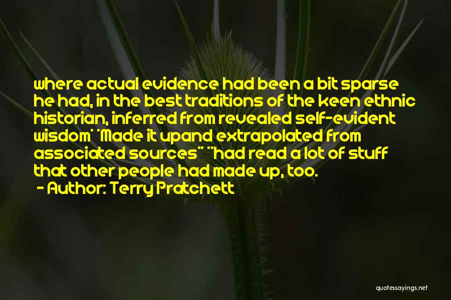 Terry Pratchett Quotes: Where Actual Evidence Had Been A Bit Sparse He Had, In The Best Traditions Of The Keen Ethnic Historian, Inferred