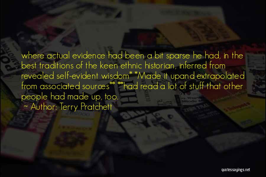 Terry Pratchett Quotes: Where Actual Evidence Had Been A Bit Sparse He Had, In The Best Traditions Of The Keen Ethnic Historian, Inferred