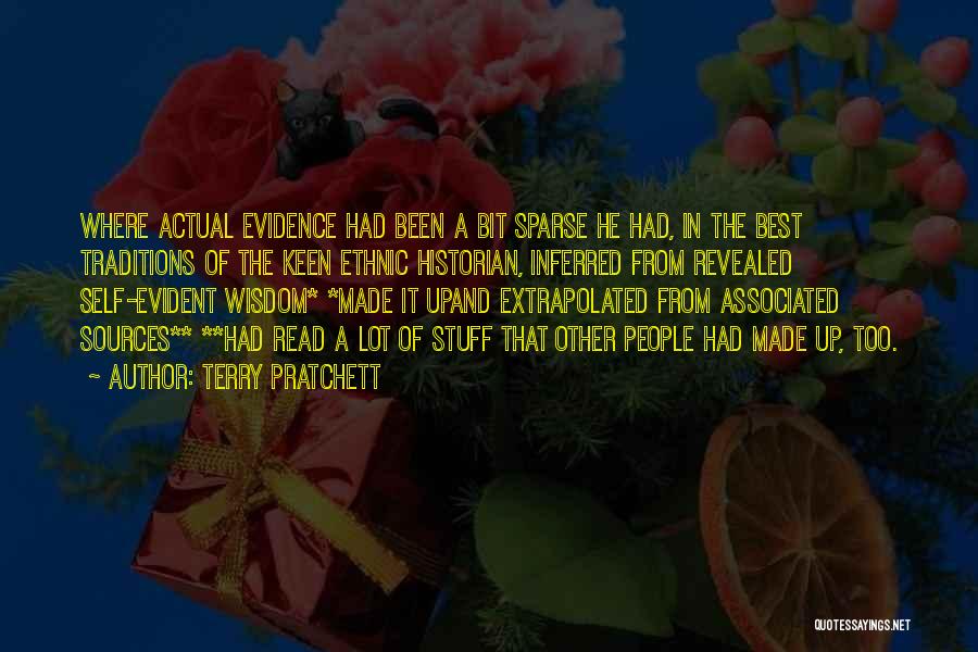 Terry Pratchett Quotes: Where Actual Evidence Had Been A Bit Sparse He Had, In The Best Traditions Of The Keen Ethnic Historian, Inferred