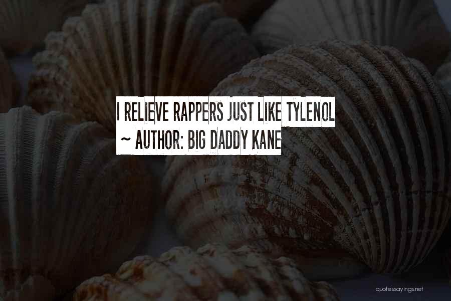 Big Daddy Kane Quotes: I Relieve Rappers Just Like Tylenol