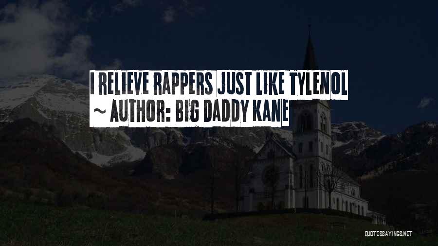 Big Daddy Kane Quotes: I Relieve Rappers Just Like Tylenol