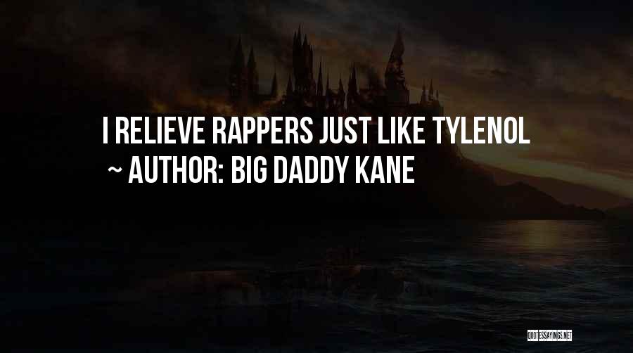 Big Daddy Kane Quotes: I Relieve Rappers Just Like Tylenol
