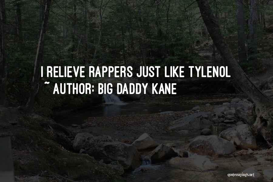 Big Daddy Kane Quotes: I Relieve Rappers Just Like Tylenol
