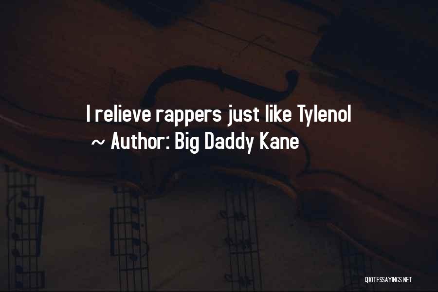 Big Daddy Kane Quotes: I Relieve Rappers Just Like Tylenol