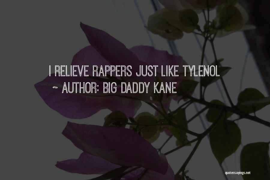 Big Daddy Kane Quotes: I Relieve Rappers Just Like Tylenol