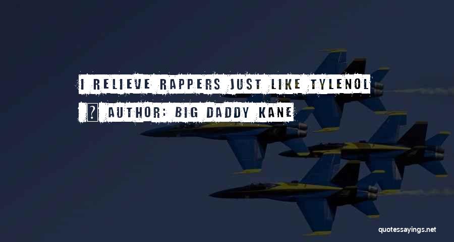 Big Daddy Kane Quotes: I Relieve Rappers Just Like Tylenol