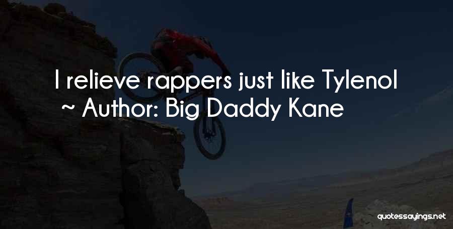 Big Daddy Kane Quotes: I Relieve Rappers Just Like Tylenol