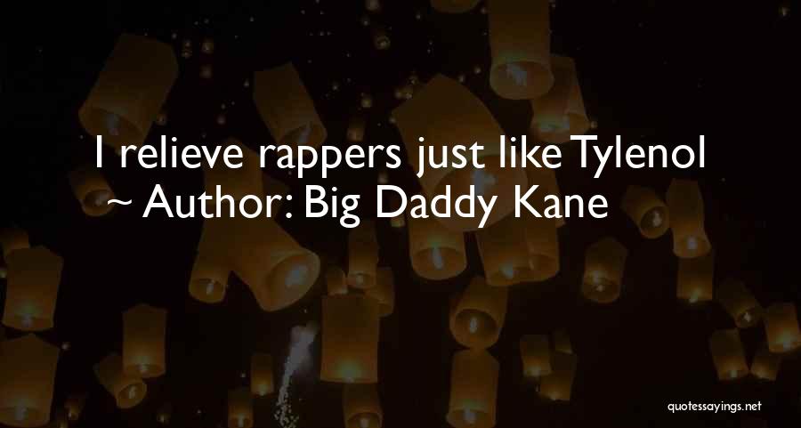 Big Daddy Kane Quotes: I Relieve Rappers Just Like Tylenol