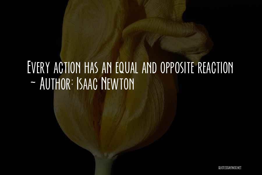 Isaac Newton Quotes: Every Action Has An Equal And Opposite Reaction