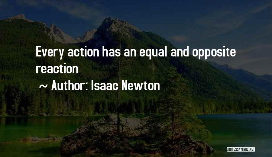 Isaac Newton Quotes: Every Action Has An Equal And Opposite Reaction