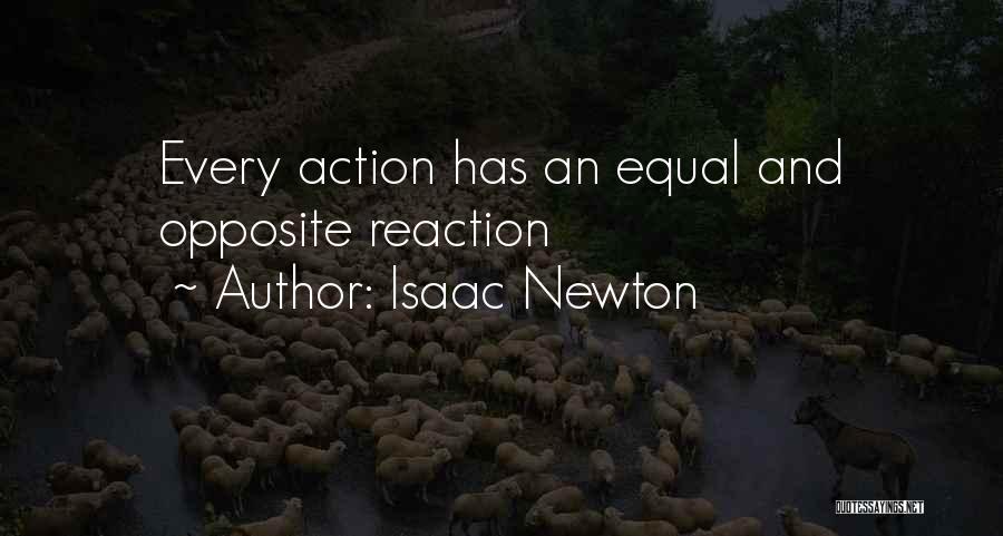 Isaac Newton Quotes: Every Action Has An Equal And Opposite Reaction